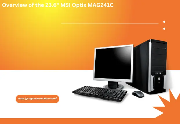 Overview of the 23.6 MSI Optix MAG241C