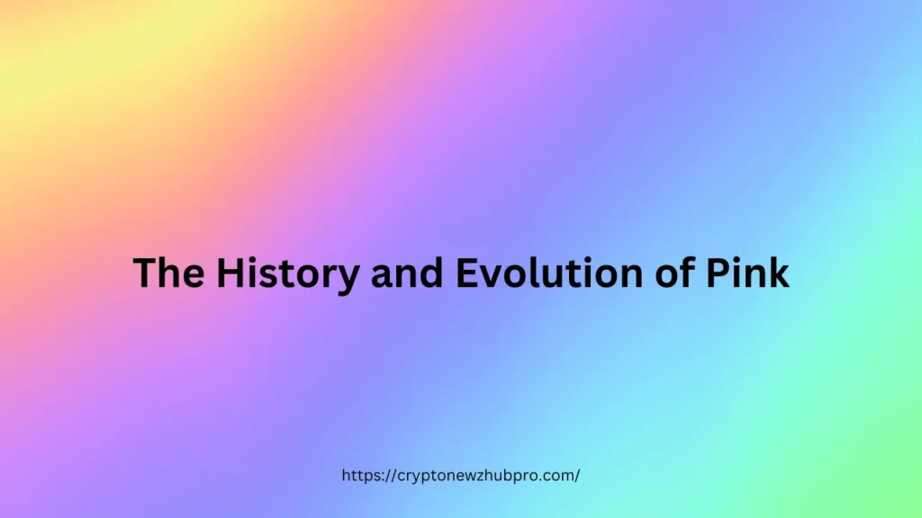 The History and Evolution of Pink