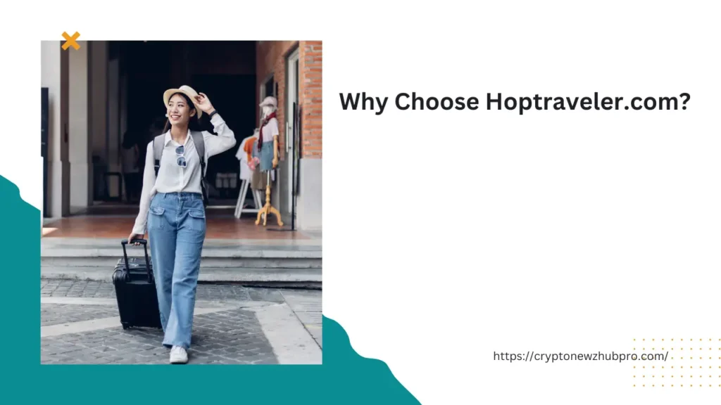 Why Choose Hoptraveler.com