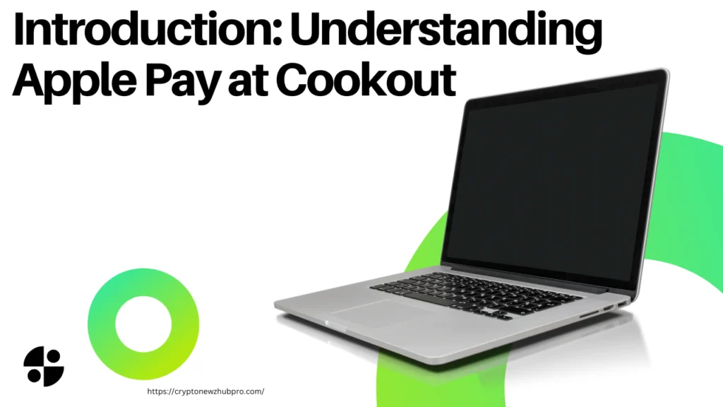 Introduction: Understanding Apple Pay at Cookout