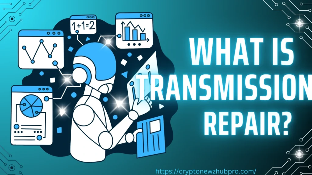 What is Transmission Repair?